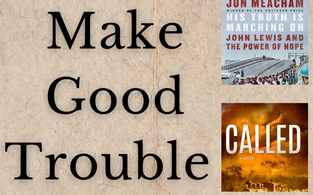 Don’t Be Afraid to Make Good Trouble